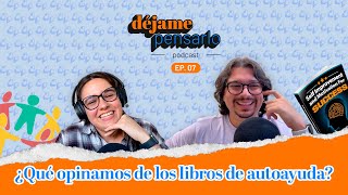 ¿Qué Opinamos de los Libros de Autoayuda  EP07 [upl. by Lrigybab]