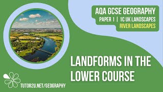 Landforms in the Lower Course  AQA GCSE Geography  River Landscapes 6 [upl. by Ellertal]