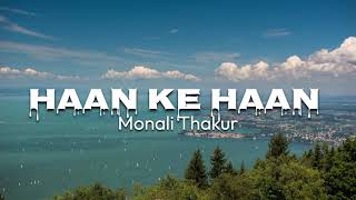 Monali Thakur  Haan Ke Haan Lyrics  Hindi Song [upl. by Navak]