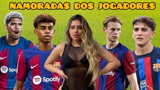 NAMORADAS DOS JOGADORES DO BARCELONA ATUALIZADO 2023 2024 [upl. by Hanafee105]