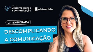 DESCOMPLICANDO A COMUNICAÇÃO  Nova Temporada [upl. by Agneta]