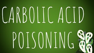 Toxicology Carbolic Acid Poisoning MADE EASY [upl. by Gnihc]