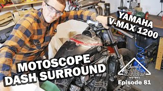 Motoscope Dash Surround  Yamaha VMax 1200  Shoogly Shed Motors Episode 81 [upl. by Erminia]