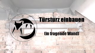 Türsturz einbauen in tragende Wand [upl. by Hugibert]