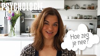 Hoe zeg je NEE  RUST IN JE LEVEN  Psychologie Magazine [upl. by Lecia]