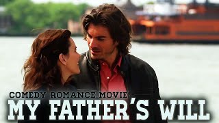 My Fathers Will  Best Comedy Romance Movie  Best Movies Full Length English [upl. by Drofdarb122]