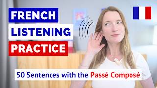 French Listening Practice  50 Common French Sentences with the PASSÉ COMPOSÉ 👂 [upl. by Griffith]