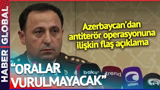 quotORALAR VURULMAYACAKquot Azerbaycandan Antiterör Operasyonuna İlişkin İlk Açıklama Geldi [upl. by Berlauda992]