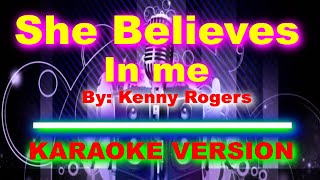 She Believes In Me By Kenny Roger KARAOKE VERSION [upl. by Aisauqal599]