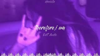 therefore i am  EDIT AUDIO [upl. by Seed980]