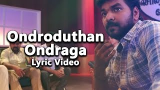 Ondroduthan Ondraga  Lyrical  Enakku Vaaitha Adimaigal  Anirudh Ravichander  Santhosh Dhayanidhi [upl. by Davy]