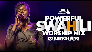 BEST SWAHILI WORSHIP MIX OF ALL TIME  WORSHIP GOSPEL MIX  DJ KRINCH KING [upl. by Volding]