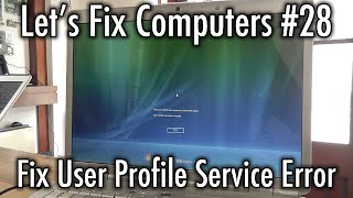 Lets Fix Computers Ep28  Fix User Profile Service Error [upl. by Echikson851]