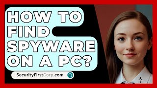 How to Find Spyware on a PC  SecurityFirstCorpcom [upl. by Past]