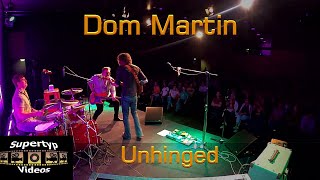 Dom Martin  Unhinged [upl. by Warfeld916]