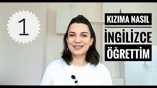 KIZIMA NASIL İNGİLİZCE ÖĞRETTİM PART1 Çift dilli Çocuk Büyütmenin Sırları ingilizce bilingual [upl. by Wallinga]