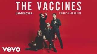 The Vaccines  Undercover Official Audio [upl. by Ck]