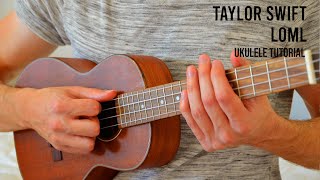 Taylor Swift  loml EASY Ukulele Tutorial With Chords  Lyrics [upl. by Ninetta]