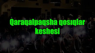 Qaraqalpaqsha qosıqlar keshesi Geshtek by GÓJE [upl. by Chretien]