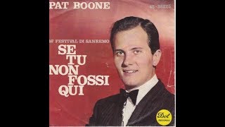 Se Tu Non Fossi Qui  Pat Boone [upl. by Atnuahsal]