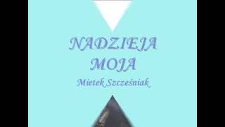 Надія Nadzieja mojaMietek Szcześniak [upl. by Arsuy]