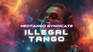 NeoTango Syndicate  Illegal Tango 2024 [upl. by Yentrok835]