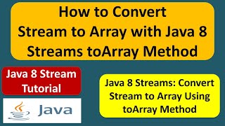 How to Convert Stream to Array with Java 8 Streams toArray Method  Streams in Java 8 [upl. by Anihpled202]