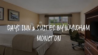 Days Inn amp Suites by Wyndham Moncton Review  Moncton  Canada [upl. by Billy]