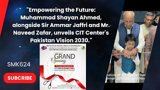 quotEmpowering the Future Pakistan Vision 2030 CIT Center Raealpindi Inaugurationquot [upl. by Atisusej]