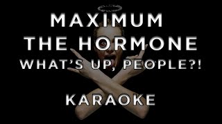 MAXIMUM THE HORMONE  Whats up people • KARAOKE [upl. by Ingalls]