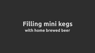 Filling mini kegs with home brewed beer [upl. by Katalin]