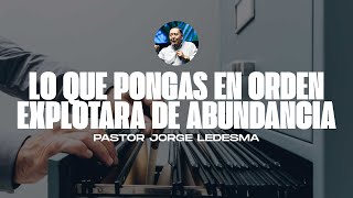 LO QUE PONGAS EN ORDEN EXPLOTARA DE ABUNDACIA🫡  Pastor Jorge Ledesma PortalDelCielo [upl. by Norven]