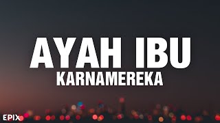 Ayah Ibu  KARNAMEREKA Lyrics [upl. by Aronid]