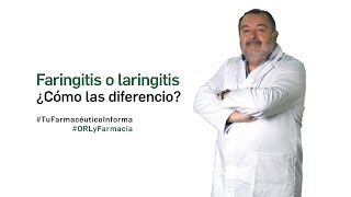 Faringitis o laringitis ¿cómo las diferencio  Tu Farmacéutico Informa ORL [upl. by Arutek]