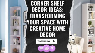 Corner Shelf Decor Ideas Transforming Your Space with Creative Home Decor [upl. by Oakleil]