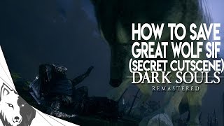 How To Save Sif and Get A Secret Cutscene  Dark Souls Remastered [upl. by Nwahsd]